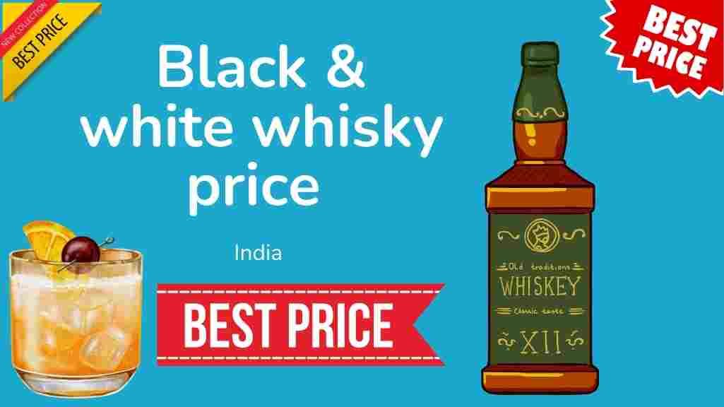 Black and white whisky price